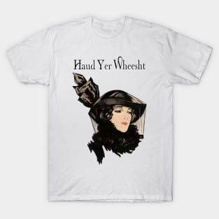 Haud yer Wheesht T-Shirt